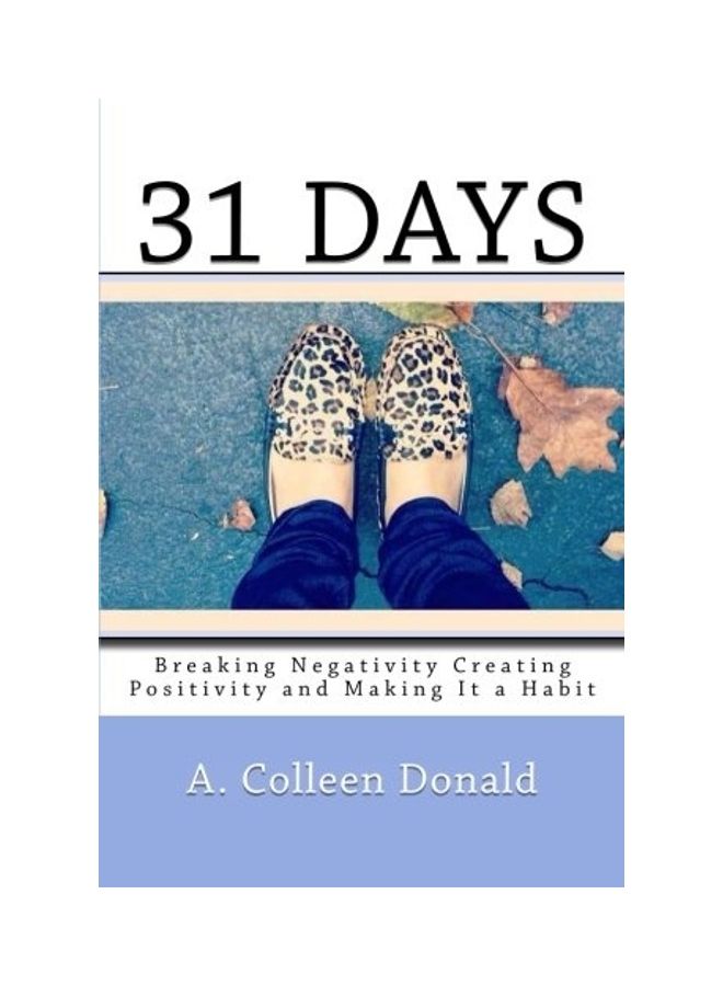 31 Days: Breaking Negativity Creating Positivity And Making It A Habit paperback english