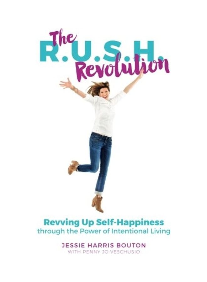 The R.U.S.H. Revolution: Revving Up Self-Happiness Through The Power Of Intentional Living paperback english - 2017 