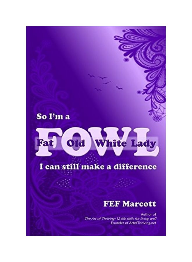 So I'm A Fat Old White Lady: I Can Still Make A Difference paperback english 