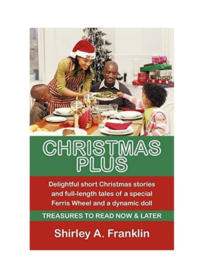 Christmas Plus. Delightful Short Christmas Stories and Full-Length Tales of a Special Ferris Wheel and a Dynamic Doll: Treasures to Read Now and Later paperback english 