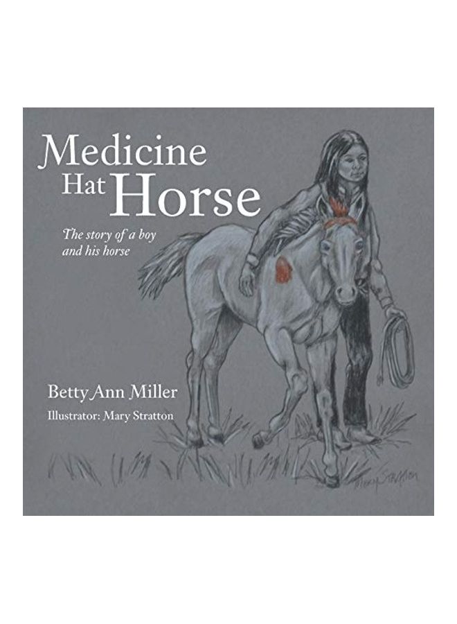 Medicine Hat Horse: The Story Of A Boy And His Horse paperback english 