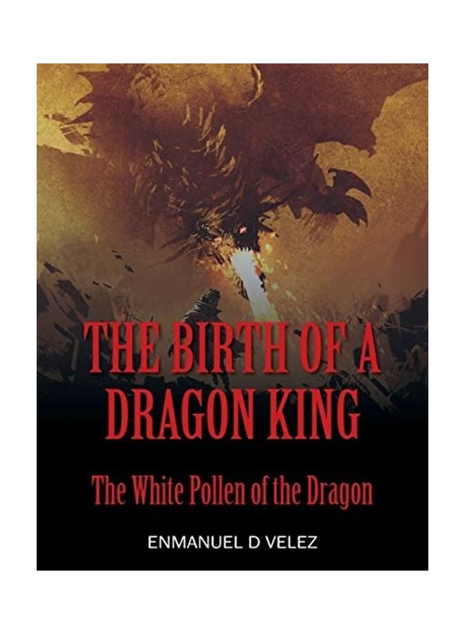 The Birth Of A Dragon King: The White Pollen Of The Dragon paperback english