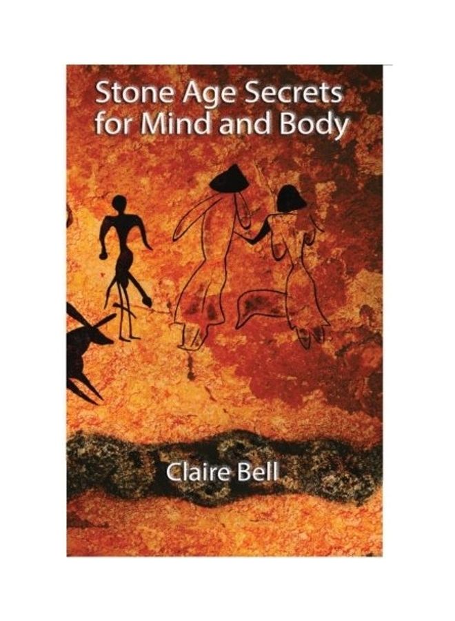 Stone Age Secrets For Mind And Body Paperback English by Claire Bell 