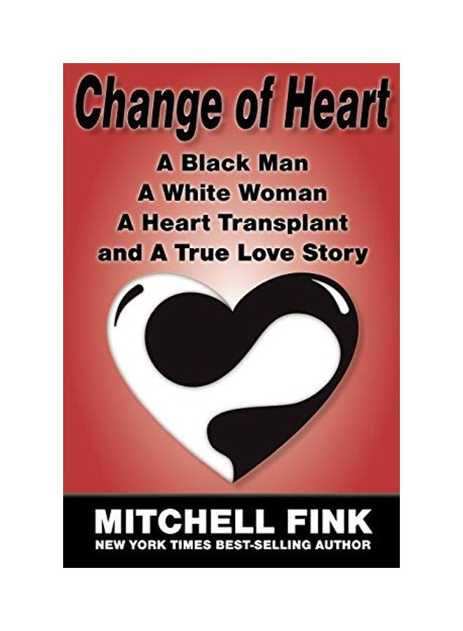 Change Of Heart: A Black Man, A White Woman, A Heart Transplant And A True Love Story paperback english 