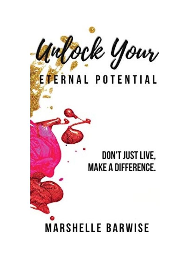 Unlock Your Eternal Potential: Don't Just Live, Make A Difference Hardcover English by Marshelle Barwise 
