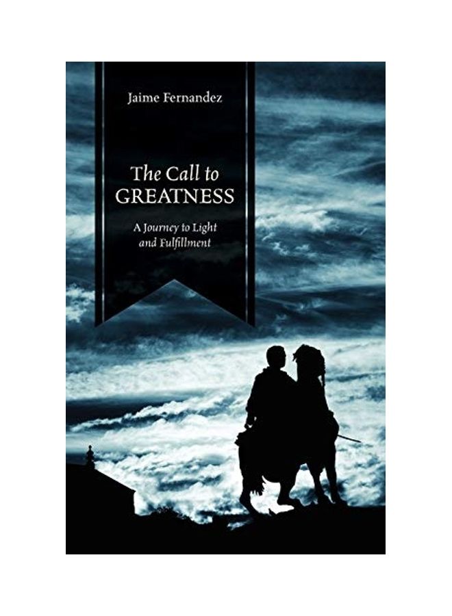 The Call To Greatness: A Journey To Light And Fulfillment paperback english 