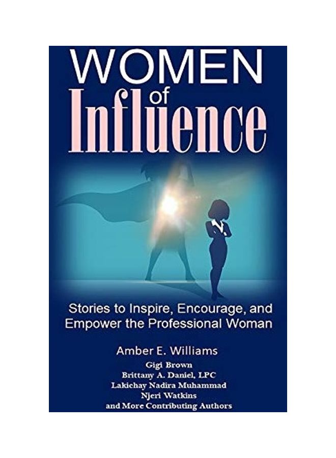 Women Of Influence: Stories To Inspire, Encourage, And Empower The Professional Woman paperback english 