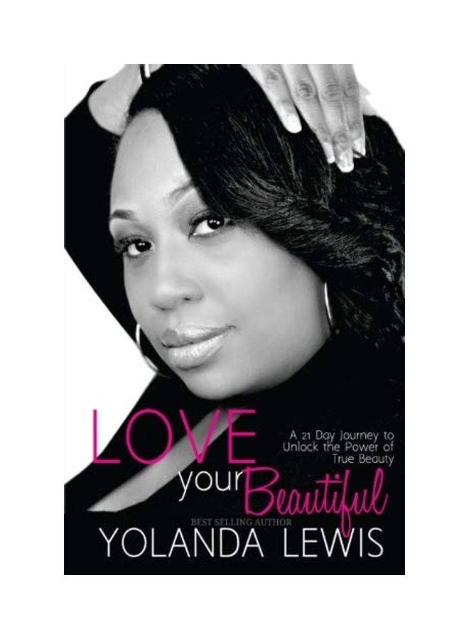 Love Your Beautiful: A 21 Day Journey To Unlock The Power Of True Beauty paperback english 