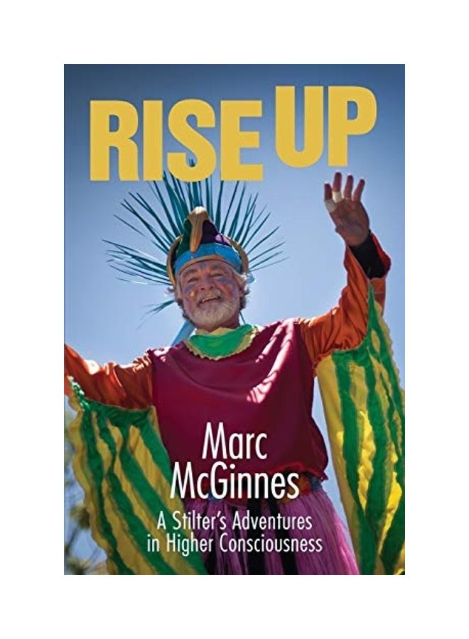 Rise Up: A Stilter's Adventures In Higher Consciousness paperback english 