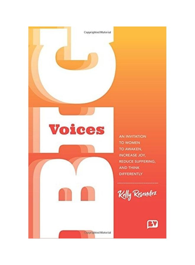 Big Voices: An Invitation To Women To Awaken, Increase Joy, Reduce Suffering And Think Differently paperback english