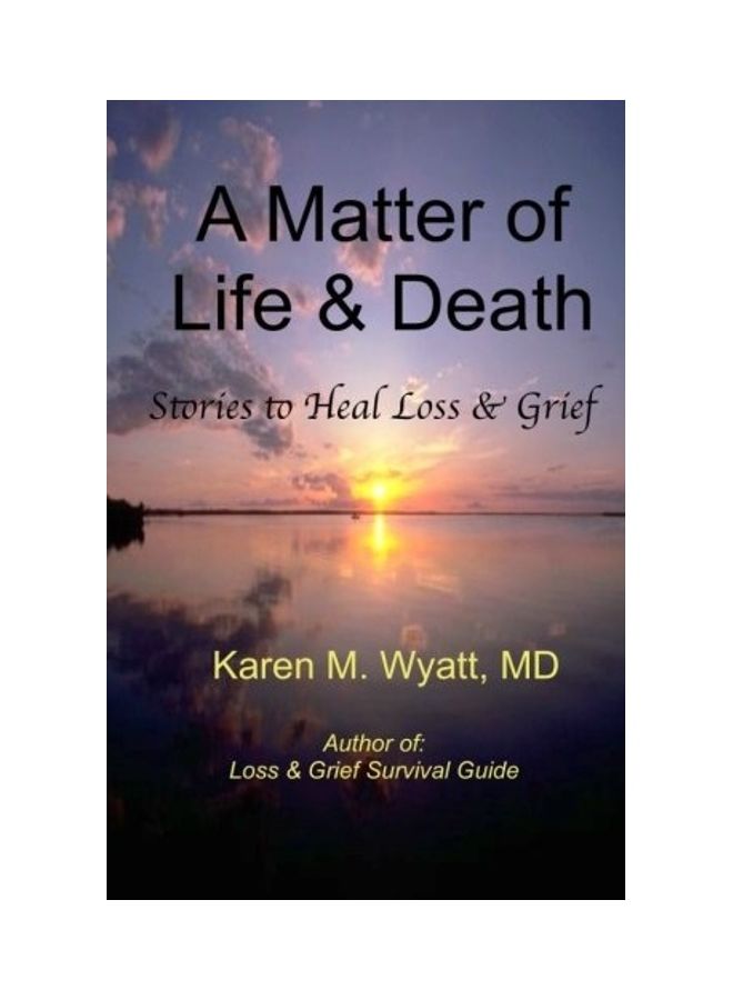 A Matter Of Life And Death: : Stories To Heal Loss And Grief paperback english - 2010 