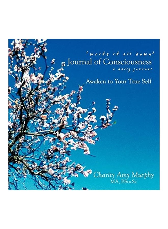 'Write It All Down' Journal of Consciousness: A Daily Journal Awaken to Your True Self Paperback English by Charity Amy Murphy 