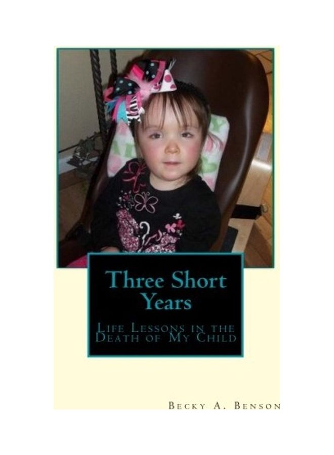 Three Short Years: Life Lessons in the Death of My Child paperback english 