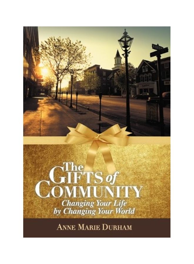 The Gifts of Community: Changing Your Life by Changing Your World hardcover english