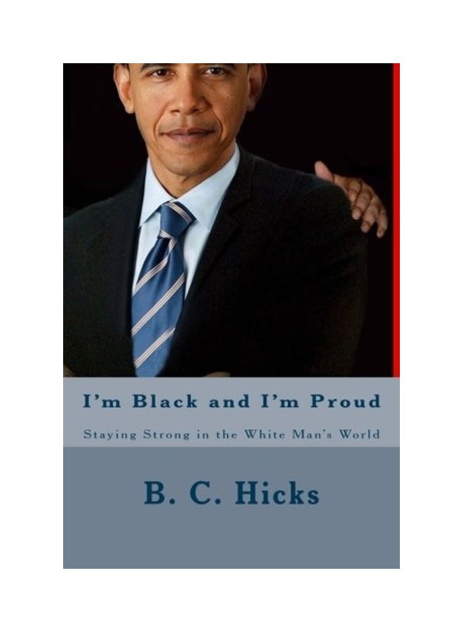 I'm Black And I'm Proud: Staying Strong In The White Man's World Paperback English by B. C. Hicks 
