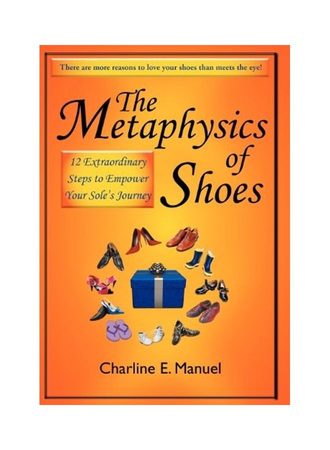 The Metaphysics Of Shoes: 12 Extraordinary Steps To Empower Your Sole's Journey hardcover english
