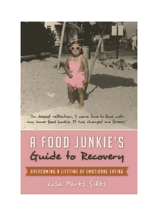 A Food Junkie's Guide to Recovery: Overcoming a Lifetime of Emotional Eating hardcover english 