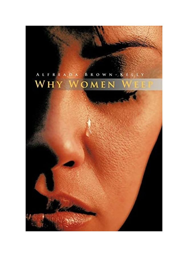 Why Women Weep Paperback English by Alfreada Brown-Kelly 