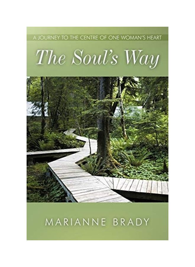The Soul's Way: A Journey to the Centre of One Woman's Heart paperback english