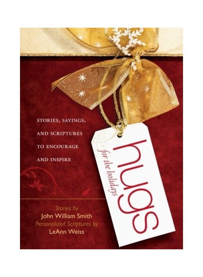 Hugs For The Holidays: Stories, Sayings, And Scriptures To Encourage And Inspire Paperback English by John William Smith