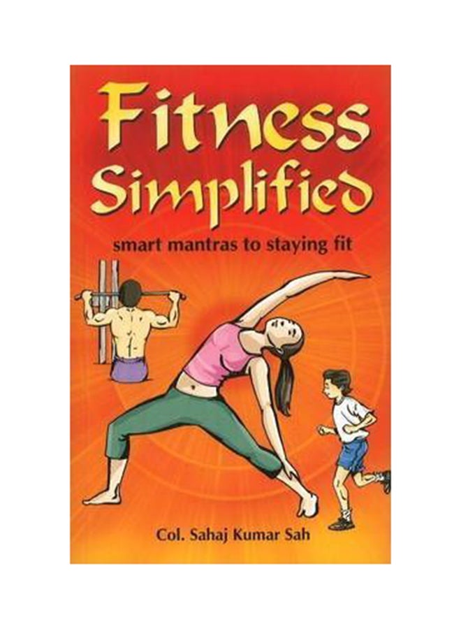 Fitness Simplified Paperback English by Colonel Sahaj Kumar Sah - 40358 