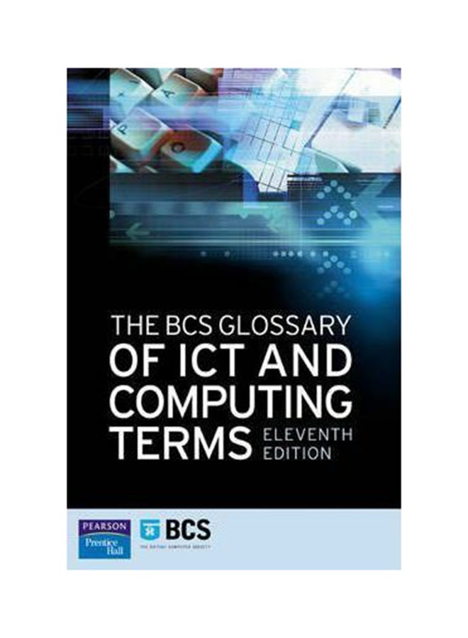 The BCS Glossary of ICT and Computing Terms Paperback English by BCS British Computer Society - 1/3/2018 