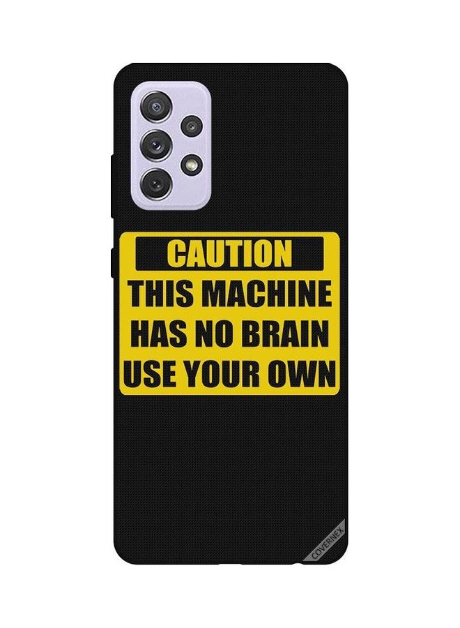 Covernex Samsung Galaxy A52 Protective Case Cover Printed Featuring Protective Case Cover Printed Featuring Caution This Machine Has No Brain DESIGN_0062 - Image 1