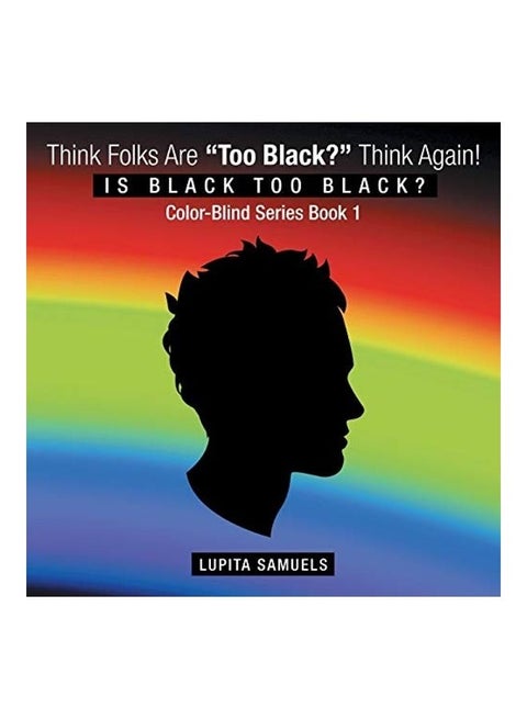 Think Folks Are Too Black? Think Again! paperback english