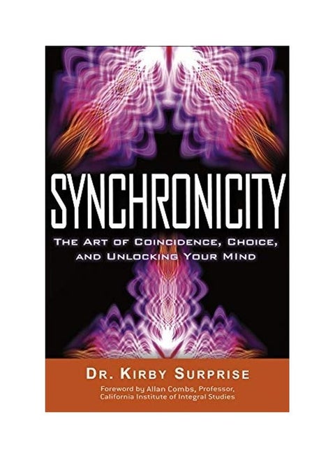 Synchronicity: The Art of Coincidence, Choice, and Unlocking Your Mind Paperback English by Kirby Surprise