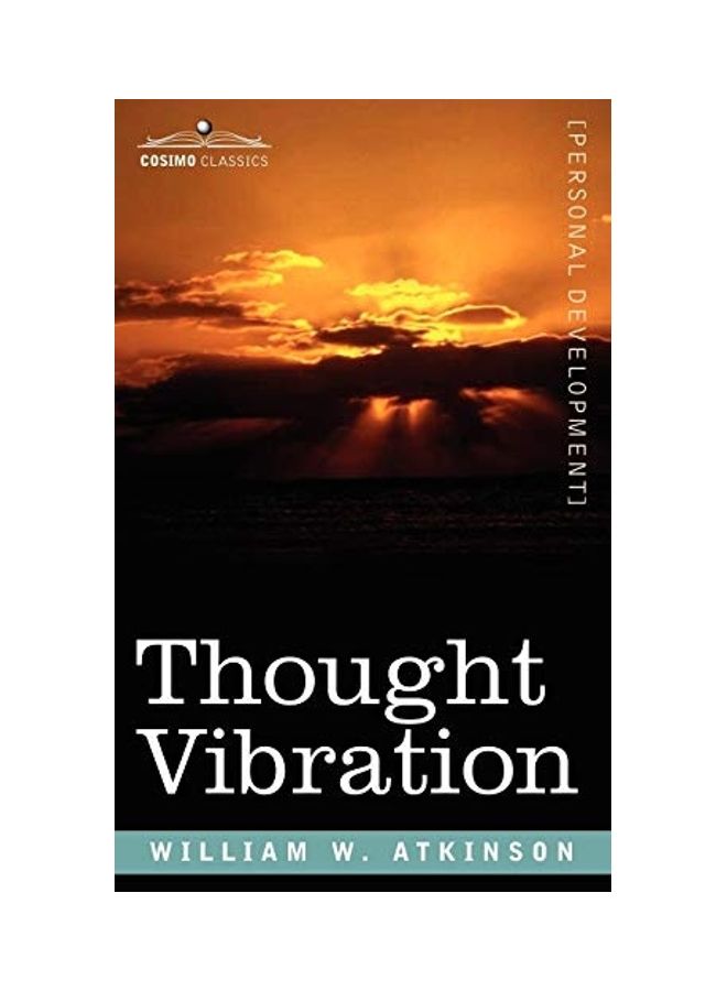 Thought Vibration Or, the Law of Attraction in the Thought World Paperback English by William W. Atkinson - 39052 