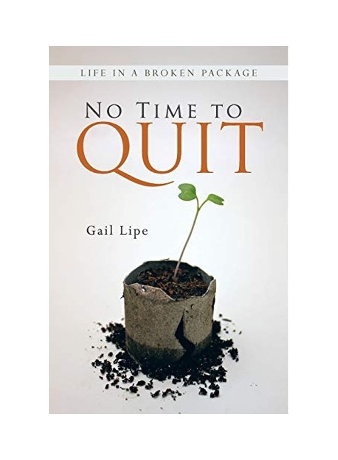 No Time To Quit Life In A Broken Package Paperback English by Gail Lipe 