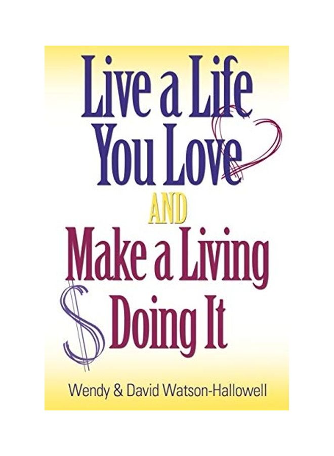 Live A Life You Love and Make A Living Doing It paperback english
