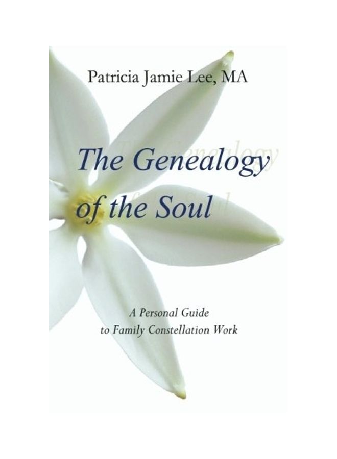 The Genealogy of the Soul: A Personal Guide to Family Constellation Work Paperback English by Patricia Jamie Lee Ma