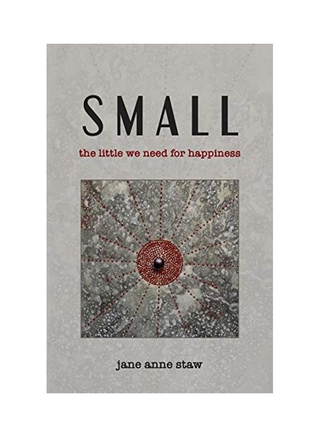 Small: The Little We Need for Happiness paperback english