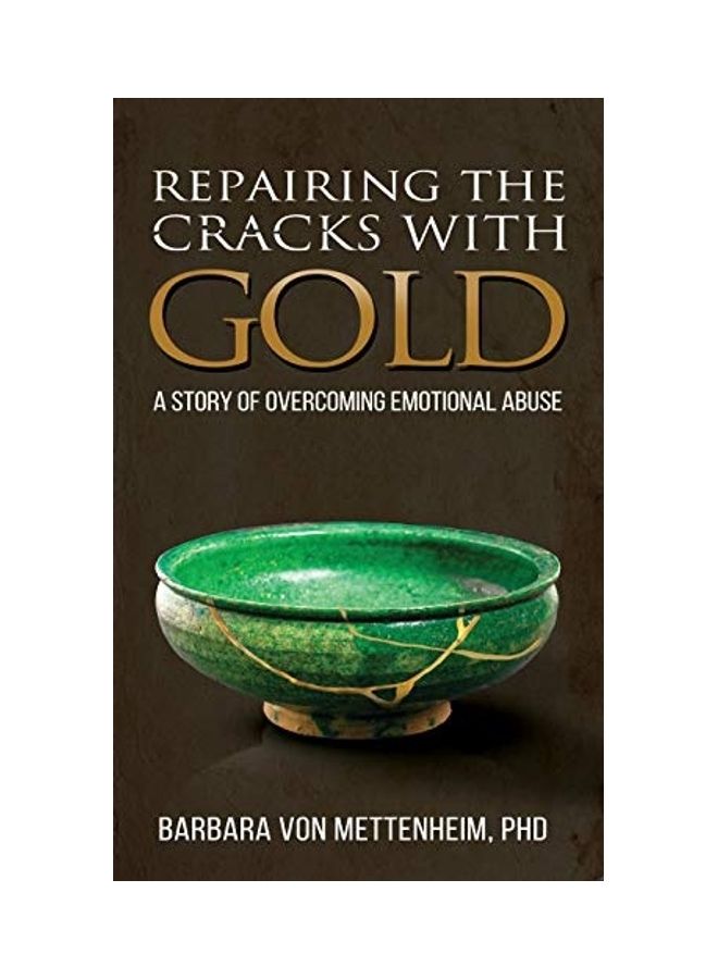 Repairing The Cracks With Gold: A Story Of Overcoming Emotional Abuse paperback english 