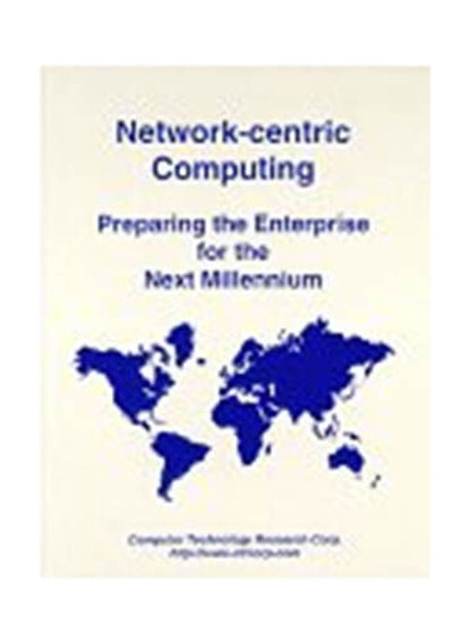 Network-Centric Computing: Preparing The Enterprise For The Next Millennium hardcover english - 1998 