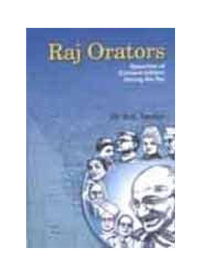 Raj Orators: Speeches of Eminent Indians During the Raj paperback english - 2006