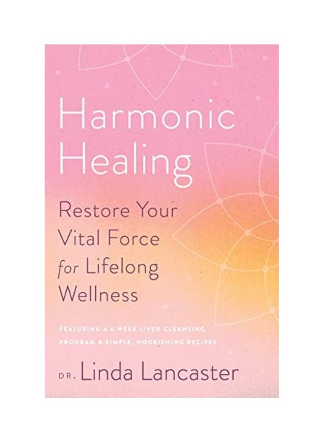 Harmonic Healing : Restore Your Vital Force for Lifelong Wellness hardcover english