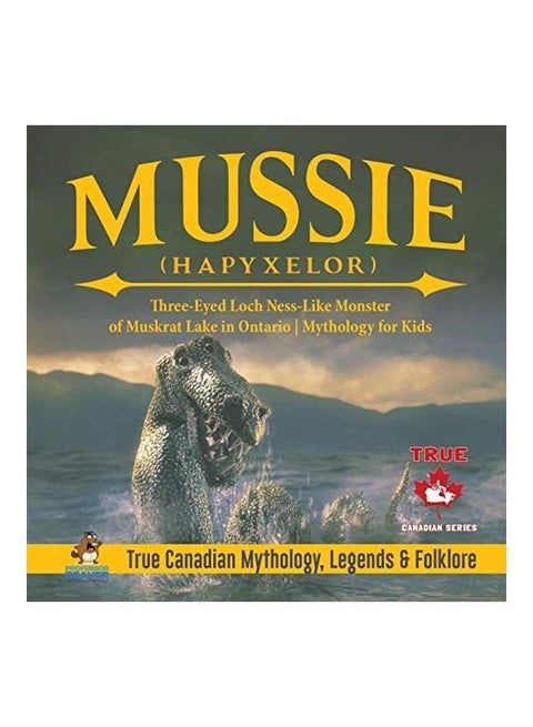 Mussie (Hapyxelor) - Three-Eyed Loch Ness-Like Monster Of Muskrat Lake In Ontario Paperback English