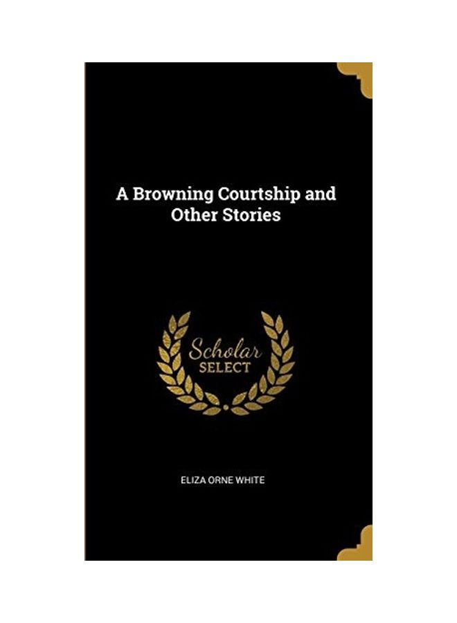 A Browning Courtship And Other Stories hardcover english 