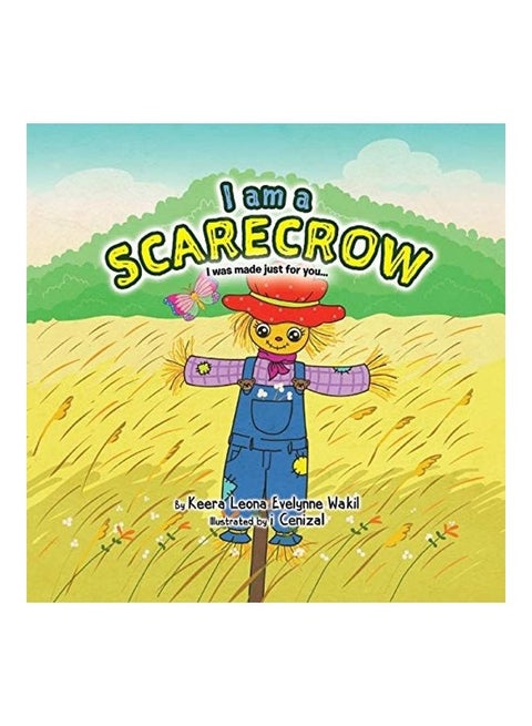 I Am A Scarecrow: I Was Made Just For You... paperback english