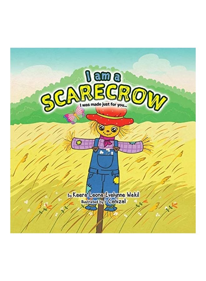 I Am A Scarecrow: I Was Made Just For You... paperback english