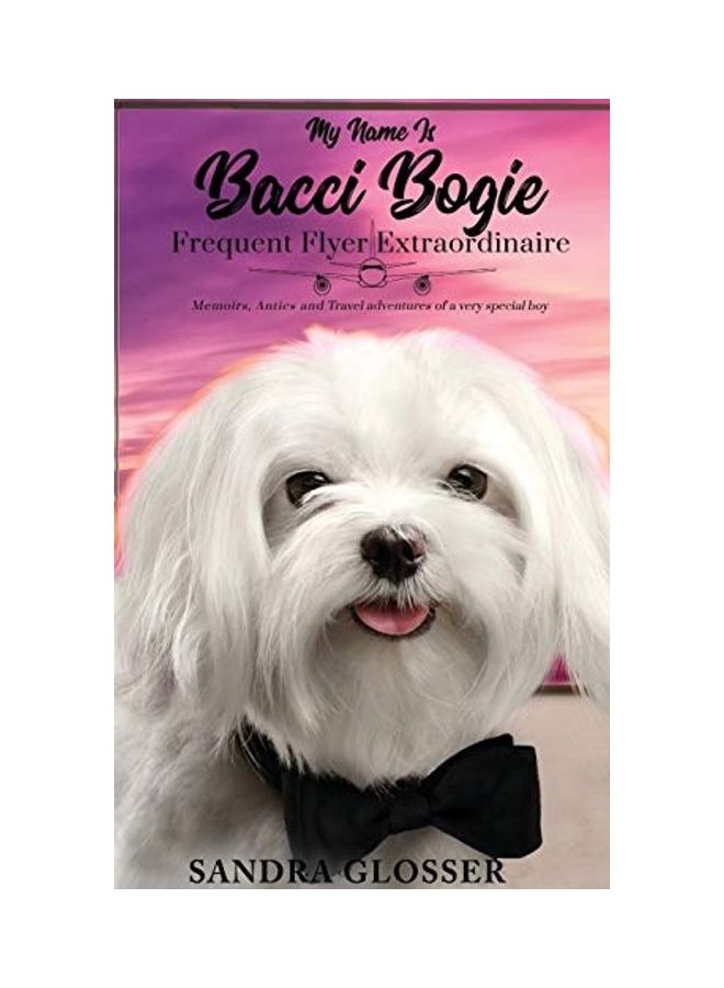 null - My Name Is Bacci Bogie: Frequent Flyer Extraordinaire hardcover english - Image 1