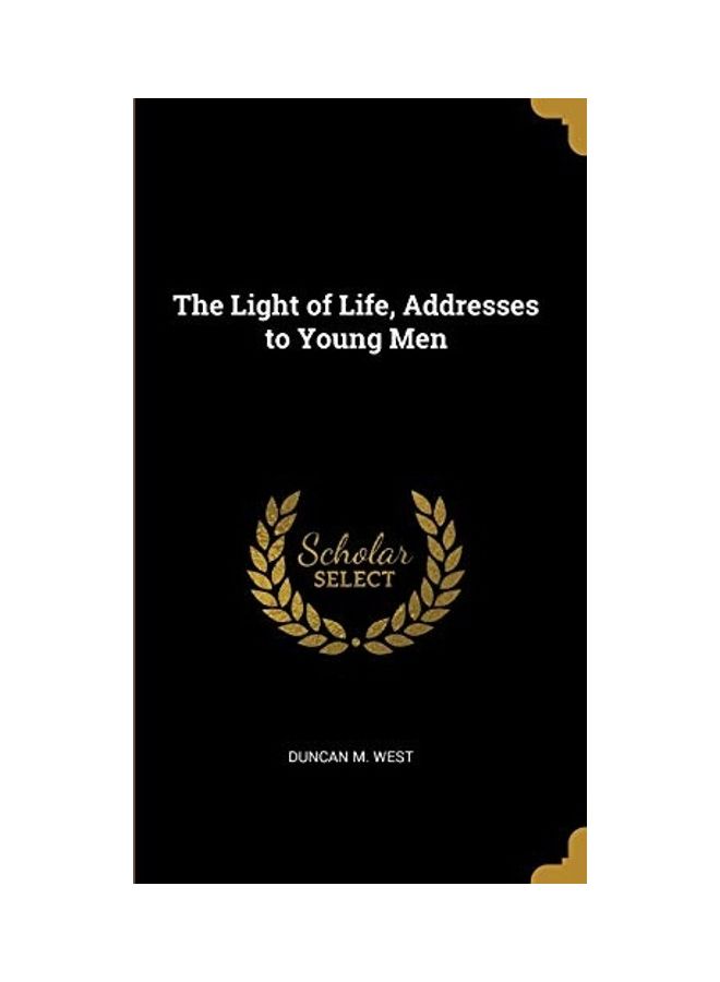 The Light Of Life, Addresses To Young Men Hardcover English by Duncan M. West 