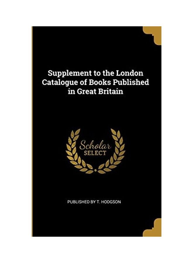 Supplement To The London Catalogue Of Books Published In Great Britain paperback english