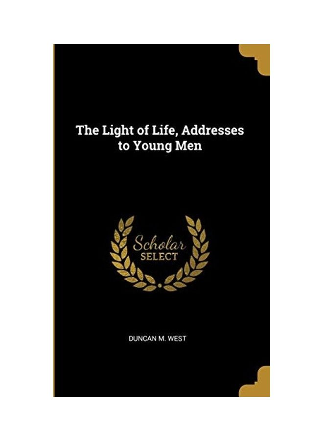 The Light Of Life, Addresses To Young Men Paperback English by Duncan M. West 