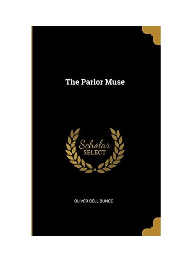 The Parlor Muse Paperback English by Oliver Bell Bunce