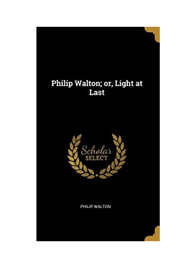 Philip Walton; Or, Light At Last hardcover english 