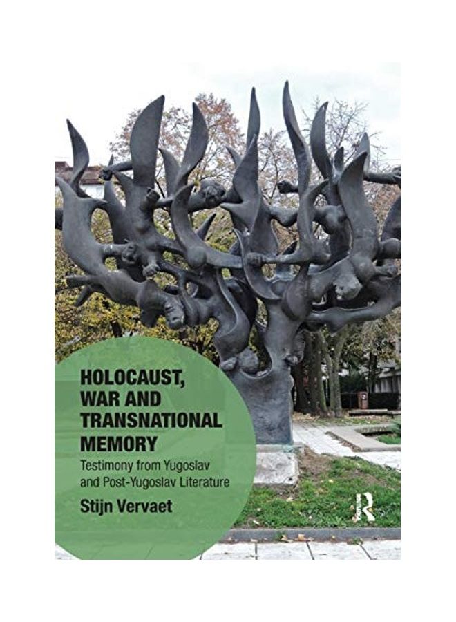 Holocaust, War And Transnational Memory: Testimony From Yugoslav And Post-Yugoslav Literature paperback english