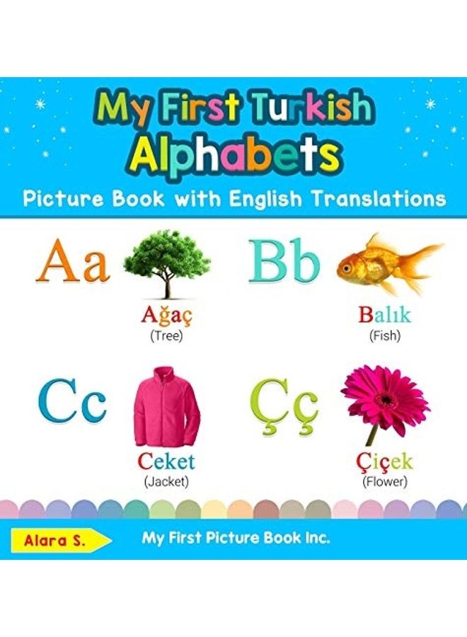 My First Turkish Alphabets Picture Book with English Translations: Bilingual Early Learning & Easy Teaching Turkish Books for Kids Hardcover English - 38544